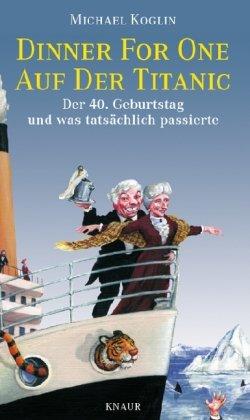 Dinner for One auf der Titanic: Der 40. Geburtstag und was tatsächlich passierte