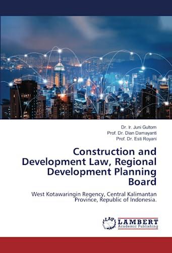 Construction and Development Law, Regional Development Planning Board: West Kotawaringin Regency, Central Kalimantan Province, Republic of Indonesia.