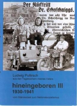 Hineingeboren III Aus den Tagebüchern meines Vaters: 1930-1941 Vom Ständestaat zum Nationalsozialismus