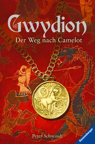 Der Weg nach Camelot (Gwydion, Band 1)