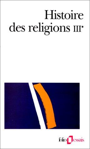 Histoire des religions. Vol. 3-1. Les religions constituées en Asie et leurs contre-courants, les religions chez les peuples sans tradition écrite, mouvements religieux nés de l'acculturation