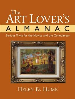 The Art Lover's Almanac: Serious Trivia for the Novice and the Connoisseur (J-B Edbook of Lists)