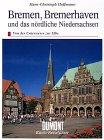 DuMont Kunst-Reiseführer Bremen, Bremerhaven und das nördliche Niedersachsen. Von der Unterweser zur Elbe