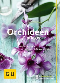 Orchideen pflegen: Schritt für Schritt zu exotischer Pflanzenpracht (GU PraxisRatgeber Garten)