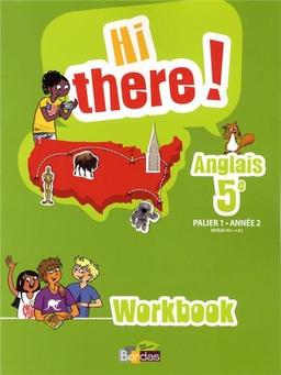 Hi there ! anglais 5e, palier 1, année 2, niveau A1+-A2 : workbook