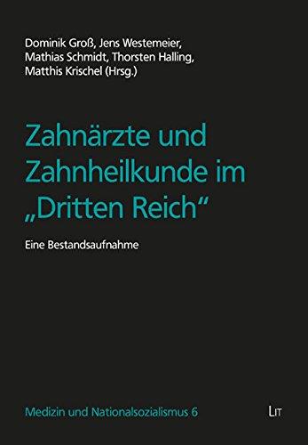 Zahnärzte und Zahnheilkunde im &#34;Dritten Reich&#34;: Eine Bestandsaufnahme