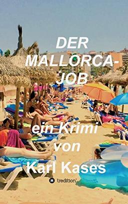 Der Mallorca-Job: ein Krimi von Karl Kases