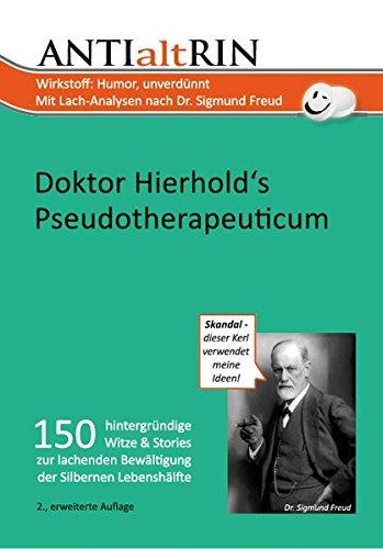 ANTIaltRIN: Dr. Hierhold's Pseudotherapeuticum zur lachenden Bewältigung der Silbernen Lebenshälfte