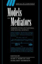 Models as Mediators: Perspectives on Natural and Social Science (Ideas in Context, Band 52)