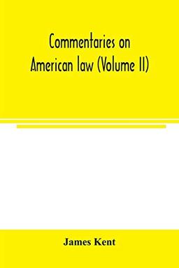 Commentaries on American law (Volume II)