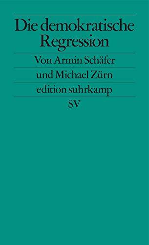 Die demokratische Regression (edition suhrkamp)