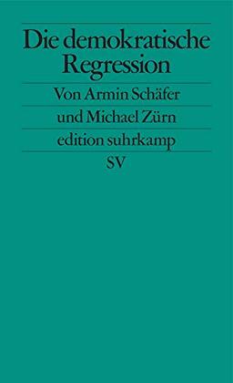 Die demokratische Regression (edition suhrkamp)