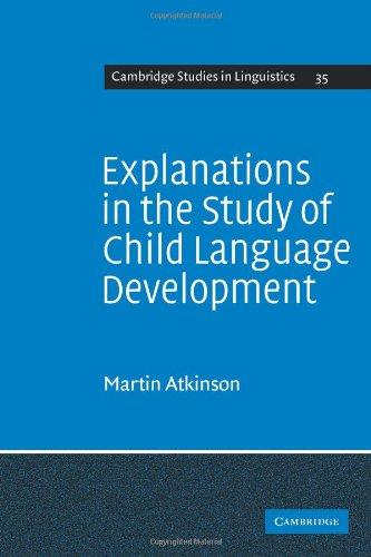 Explanations in the Study of Child Language Development (Cambridge Studies in Linguistics, Band 35)