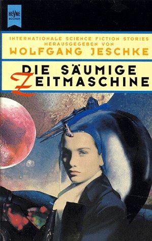 Die säumige Zeitmaschine. Internationale Science Fiction Stories.