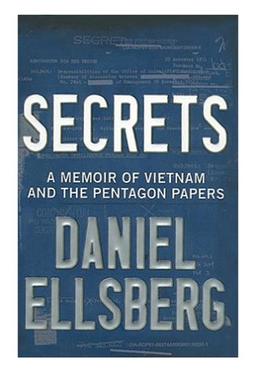 Secrets: A Memoir of Vietnam and the Pentagon Papers