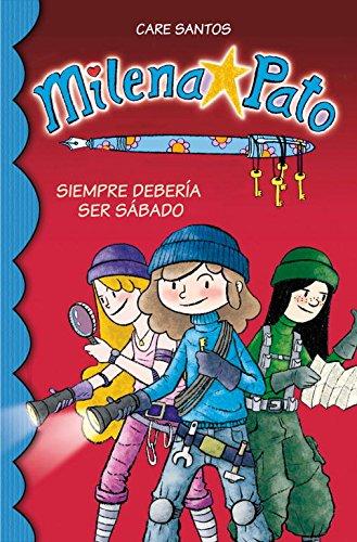 Milena Pato 2. Siempre debería ser sábado (Serie Milena Pato, Band 2)