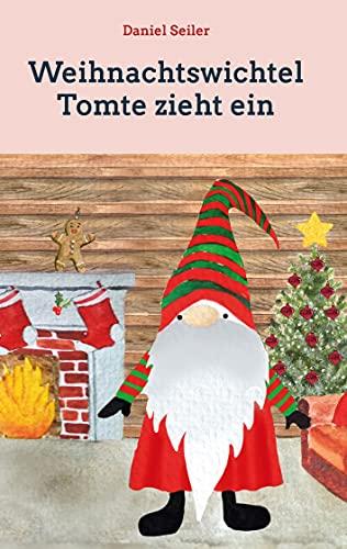 Weihnachtswichtel Tomte zieht ein: Gemeinsam durch die Adventszeit