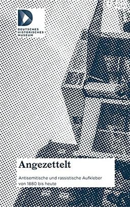 Angezettelt: Antisemitische und rassistische Aufkleber von 1880 bis heute