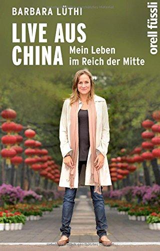 Live aus China: Mein Leben im Reich der Mitte