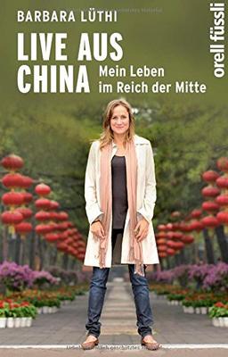 Live aus China: Mein Leben im Reich der Mitte