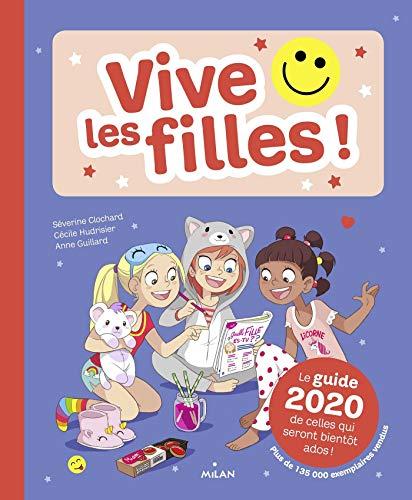 Vive les filles ! : le guide 2020 de celles qui seront bientôt ados !