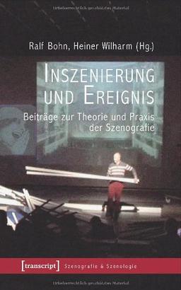 Inszenierung und Ereignis: Beiträge zur Theorie und Praxis der Szenografie