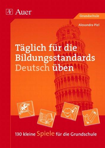 Täglich für die Bildungsstandards Deutsch üben: 130 kleine Spiele für die Grundschule