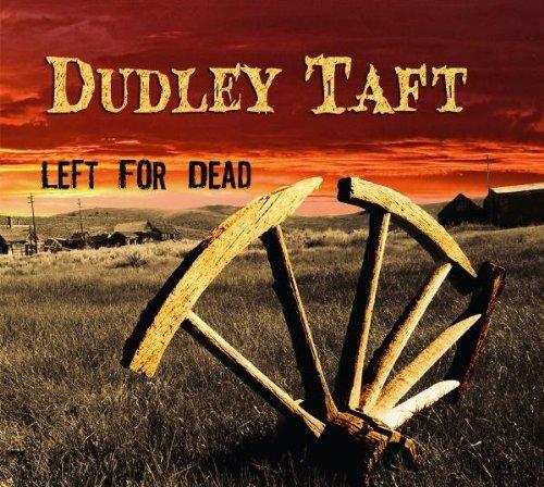 Dudley Taft - Left For Dead