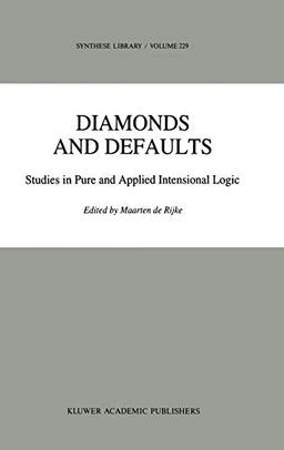 Diamonds and Defaults: Studies in Pure and Applied Intensional Logic (Synthese Library, 229, Band 229)