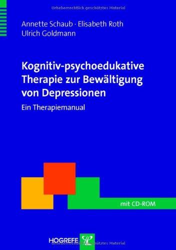 Kognitiv-psychoedukative Therapie zur Bewältigung von Depressionen: Ein Therapiemanual