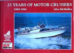 25 Years of Motor Cruisers, 1960-1984 (Motorboats Monthly)