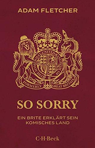 So sorry: Ein Brite erklärt sein komisches Land