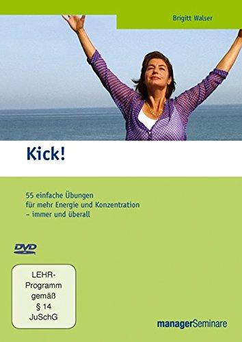 Kick! - 55 einfach Übungen für mehr Energie und Konzentration - immer und überall