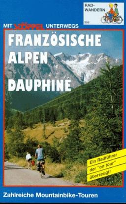 Französische Alpen. Dauphine. Radwandern. Mit Mountainbike- Touren