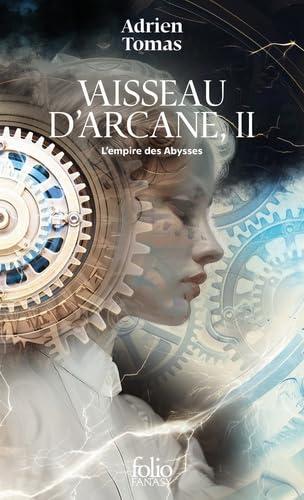 Vaisseau d'arcane. Vol. 2. L'empire des Abysses