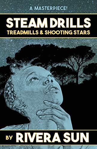 Steam Drills, Treadmills, and Shooting Stars: - a story of our times-