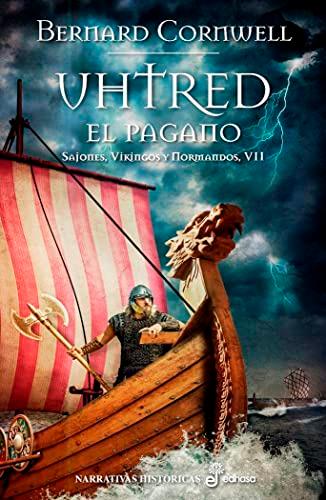 Uhtred, el pagano: Sajones, vikingos y normandos VII (Narrativas históricas)