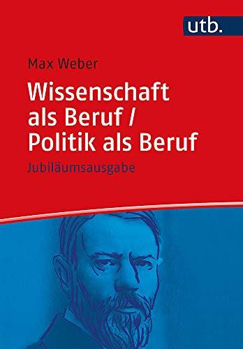 Wissenschaft als Beruf/Politik als Beruf. Jubiläumsausgabe