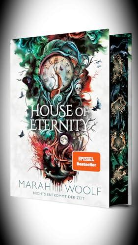 House of Eternity (Luxusausgabe einer aufwühlende RomantasySaga in dystopischem Setting): (Zodiac-Chroniken Band 1): ZeitenSturmTrilogie 1 - Nichts entkommt der Zeit