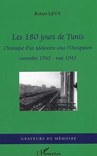 Les 180 jours de Tunis : chronique d'un adolescent sous l'Occupation, novembre 1942-1943