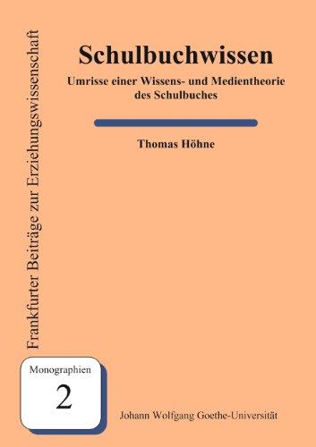 Schulbuchwissen: Umrisse einer Wissens- und Medientheorie des Schulbuchs (Frankfurter Beiträge zur Erziehungswissenschaft)