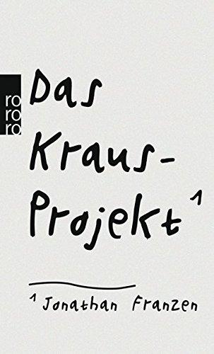 Das Kraus-Projekt: Aufsätze von Karl Kraus mit Anmerkungen von Jonathan Franzen