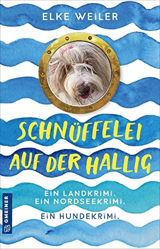 Schnüffelei auf der Hallig: Ein Hundekrimi von der Nordsee (Kriminalromane im GMEINER-Verlag)