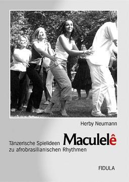 Maculele. Tänzerische Spielideen zu afrobrasilianischen Rhythmen.