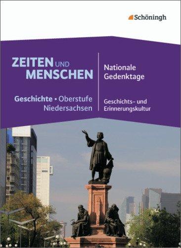 Zeiten und Menschen - Geschichtswerk für die gymnasiale Oberstufe in Niedersachsen: Band 4: Für das 4. Schulhalbjahr der Qualifikationsphase, ... - Geschichts- und Erinnerungskultur