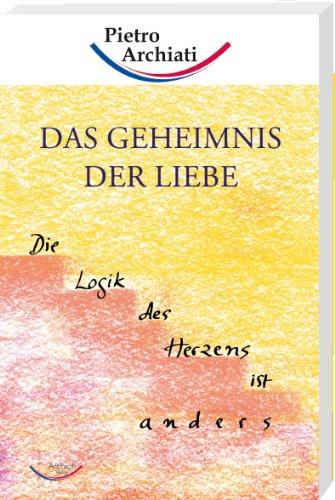 Das Geheimnis der Liebe: Die Logik des Herzens ist anders