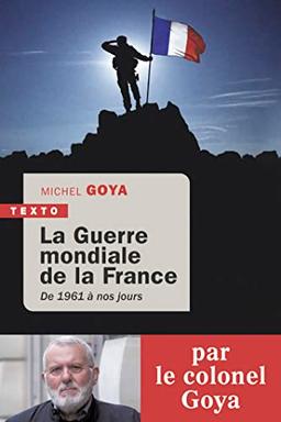 La guerre mondiale de la France : de 1961 à nos jours