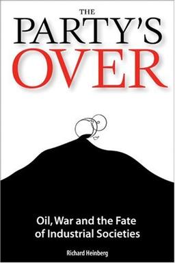 The Party's Over: Oil, War and the Fate of Industrial Societies