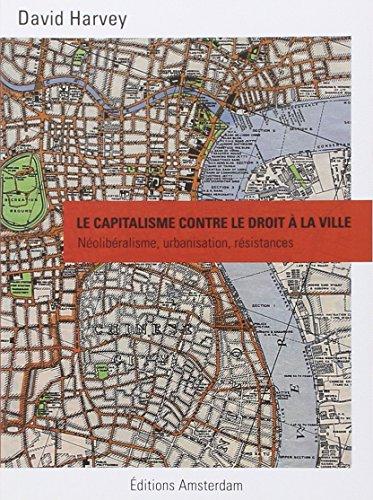 Le capitalisme contre le droit à la ville : néolibéralisme, urbanisation, résistances