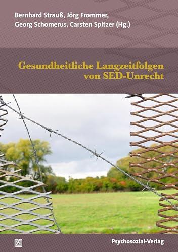 Gesundheitliche Langzeitfolgen von SED-Unrecht (Forum Psychosozial)